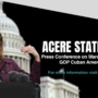 ACERE Statement: Press Conference on March 8 by House GOP Cuban Americans
